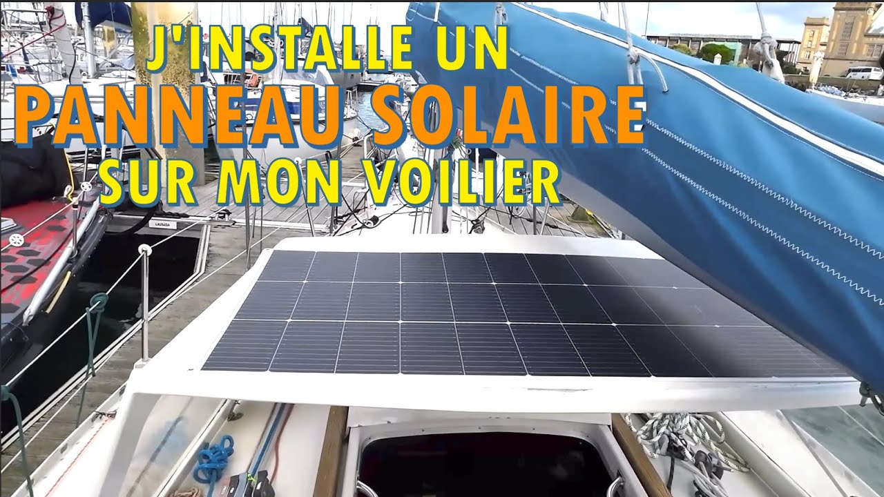 J'installe un Panneau Solaire sur mon voilier - Explications de l'installation en détails