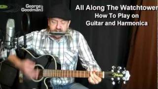 All Along The Watchtower - Bob Dylan - Harmonica and Guitar Lesson by George Goodman chords