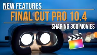 Final Cut Pro 10.4: Sharing 360 movies