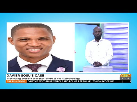 Xavier Sosu’s Case: Previewing possible scenarios ahead of court proceedings - Adom TV (8-11-21) Xavier Sosu’s Case: Previewing possible scenarios ahead of court proceedings - Adom TV (8-11-21)