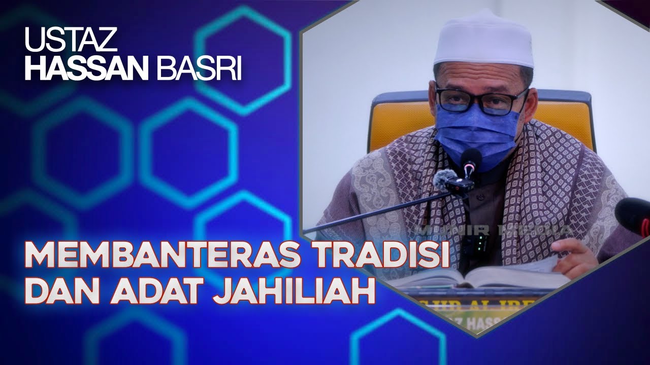 Islam Menentang Keras Asabiyah Di Zaman Jahiliah – Ustaz Hassan Basri Abdullah