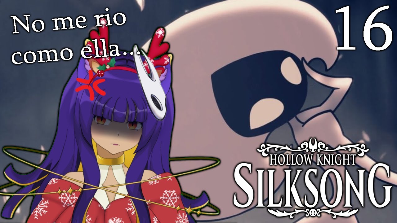 Solo puede quedar la que ríe mejor | Hollow Knight: silksong 🪡| Parte 16