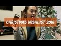 Christmas Wishlist 2016!!!