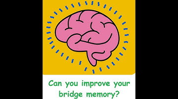Improving Your Bridge Memory