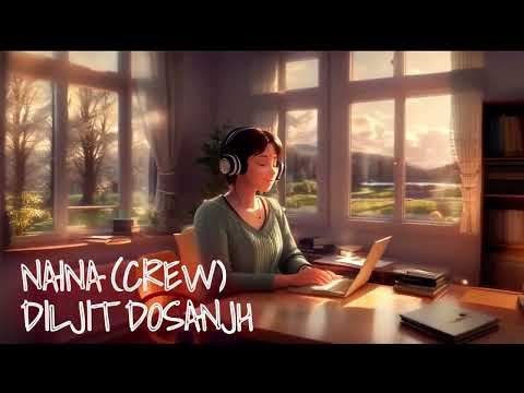 Naina Lofi | Crew | Diljit Dosanjh, Ft. Badshah | Tabu, Kareena Kapoor Khan, Kriti Sanon