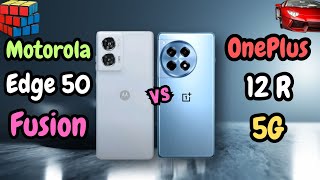 Motorola Edge 50 Fusion Vs OnePlus 12R | Which Phone Do You Choose a Low Budget or a High Budget |