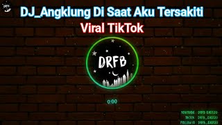 DJ ANGKLUNG DI SAAT AKU TERSAKITI VIRAL TIKTOK || DRFB EAST 20