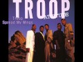Troop / Spread My Wings