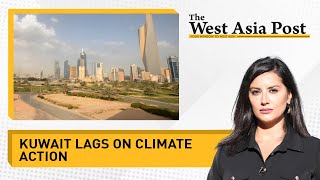 The West Asia Post: Kuwait is fast becoming unliveable