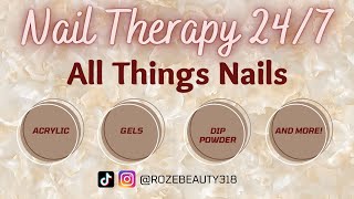 Nail Therapy 24/7 | How To Do your Nails at Home | Press Ons, Acrylic, Gels, Dip &amp; More!
