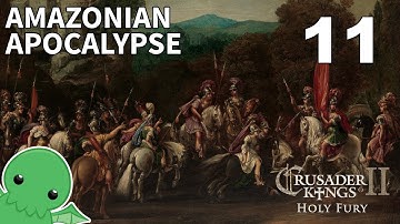 Amazonian Apocalypse - Part 11 - Crusader Kings II: Holy Fury