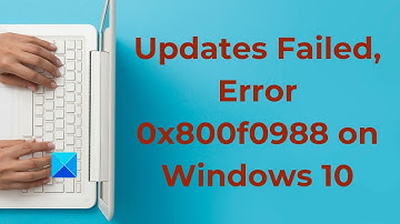 Updates Failed, Error 0x800f0988 on Windows 11