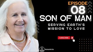 Son of Man | Episode 08 | Serving Earth's Mission to Love | #sonofman