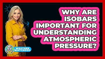 Why Are Isobars Important For Understanding Atmospheric Pressure? - Weather Watchdog