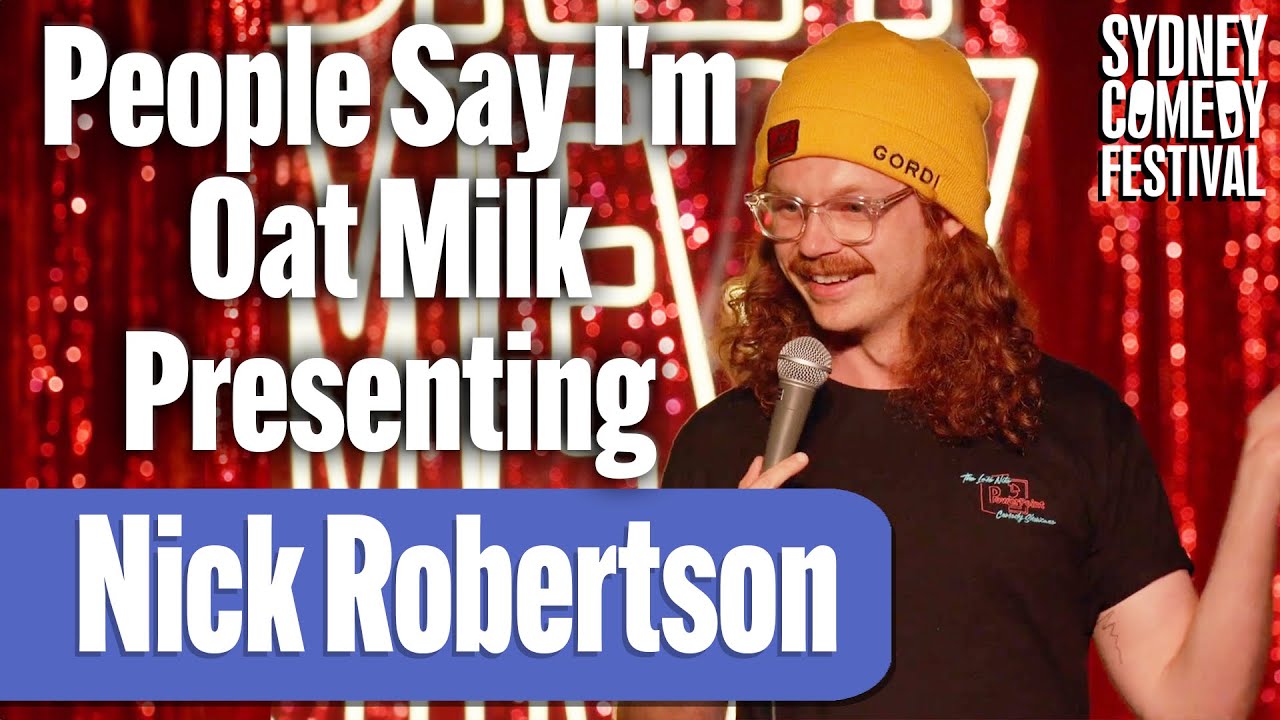 People Say I'm Oat Milk Presenting | Nick Robertson | Sydney Comedy ...