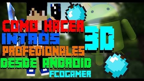 ✔Como hacer Intros 3D(profesionales) Desde Android! (Facil y bien Explicado)✔