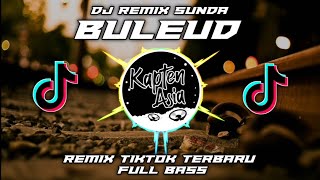 DJ BULEUD - REMIX SUNDA TERBARU 2021 FULL BASS TIKTOK VIRAL