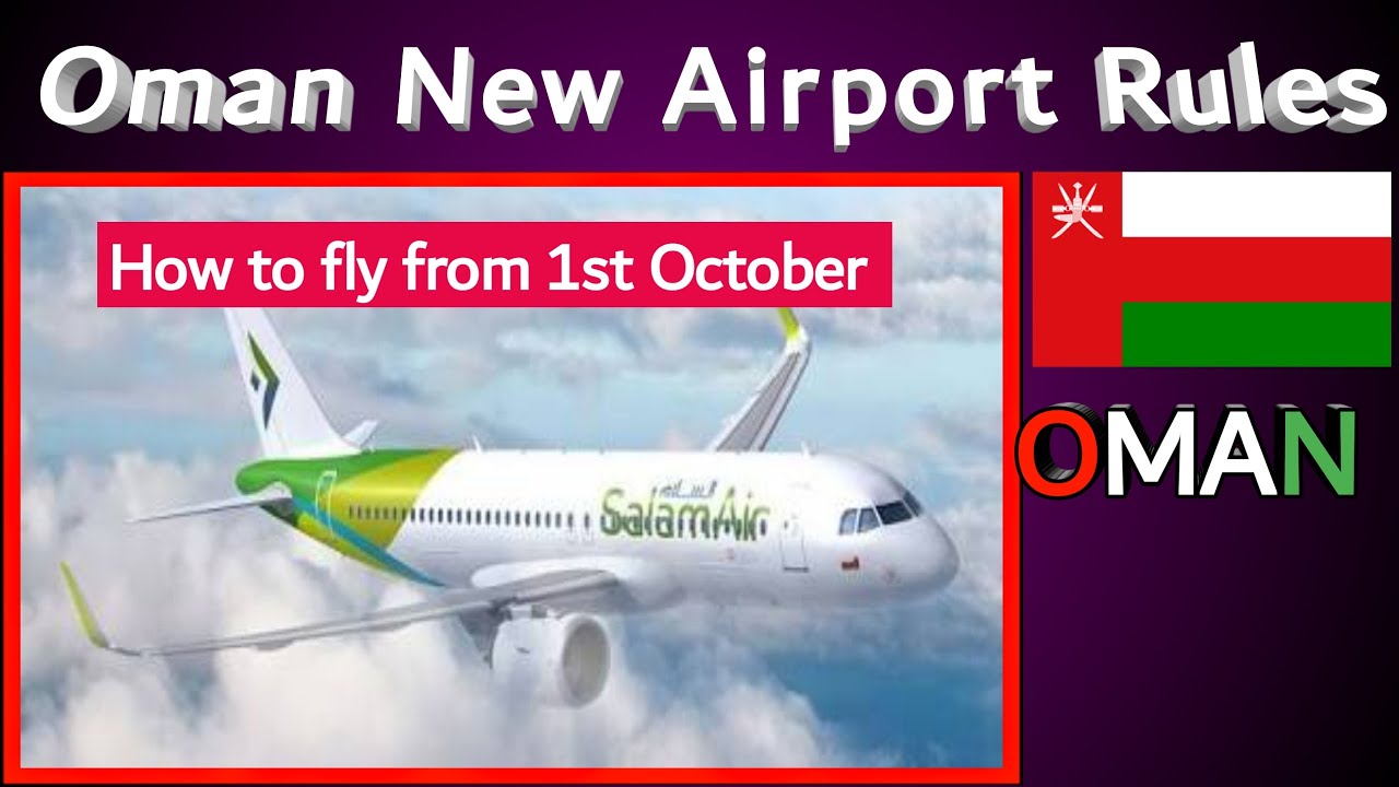 Oman airport new rules how to fly safely from 1st October Oman's