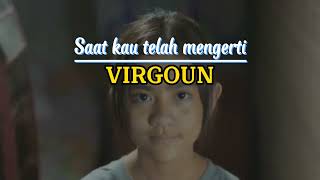 saat kau telah mengerti (lirik lagu) -Virgoun