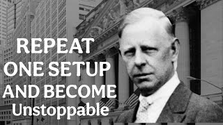 Practice One Trading Setup Repeatedly and Master It | Jesse Livermore Trading Psychology