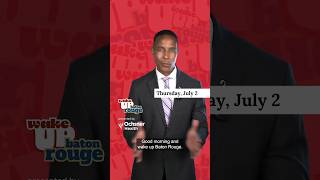 Wake Up Baton Rouge Damon s forecast for Thursday July 2