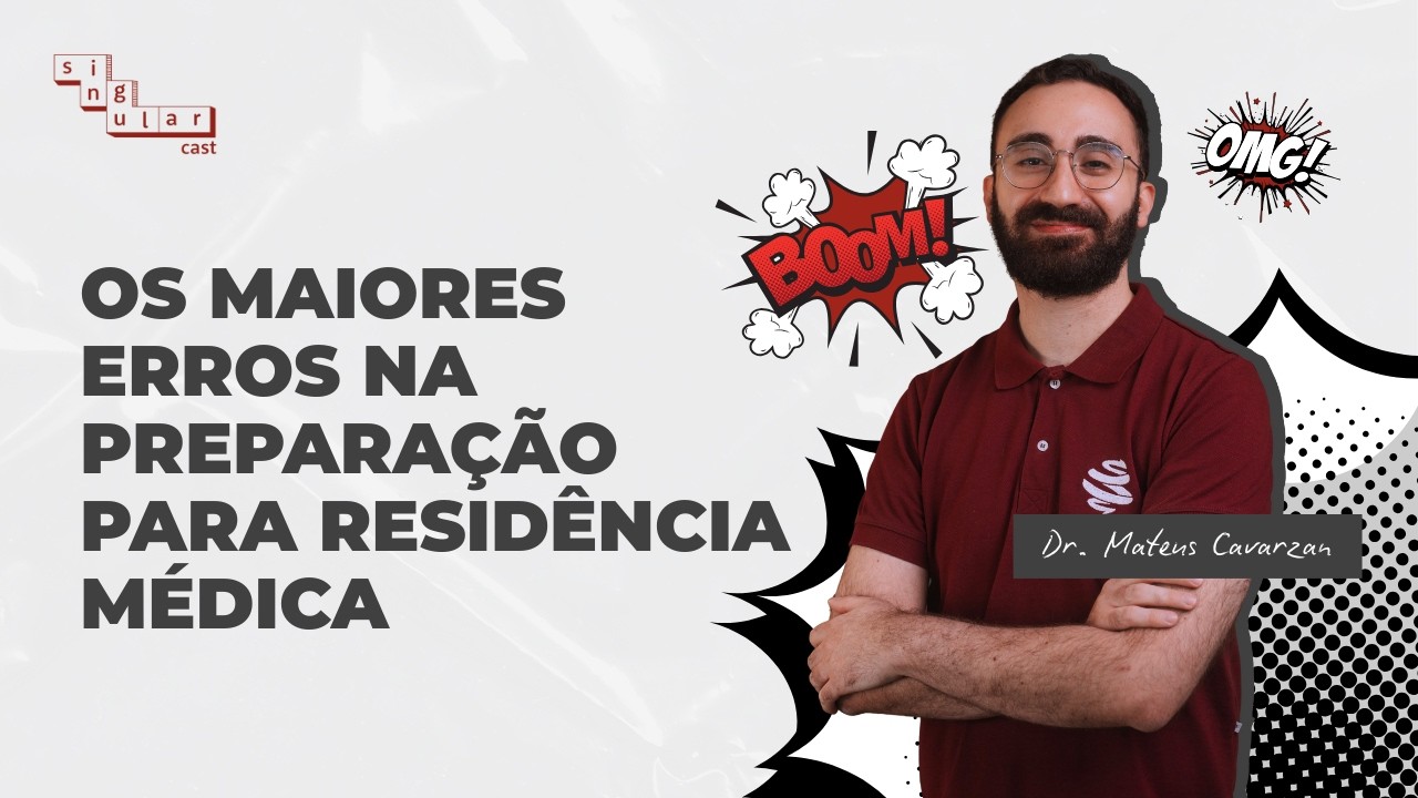 SingularCast T3 Ep. 05 | Os Maiores Erros na Preparação para Residência Médica