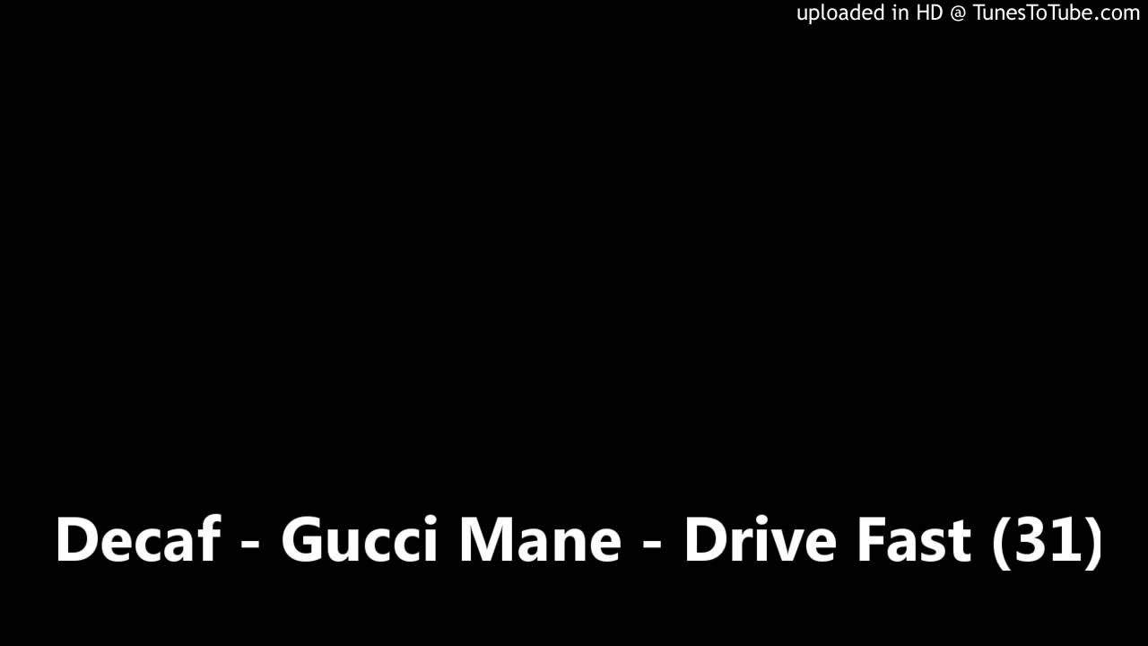 Decaf - Gucci Mane - Drive Fast (31)
