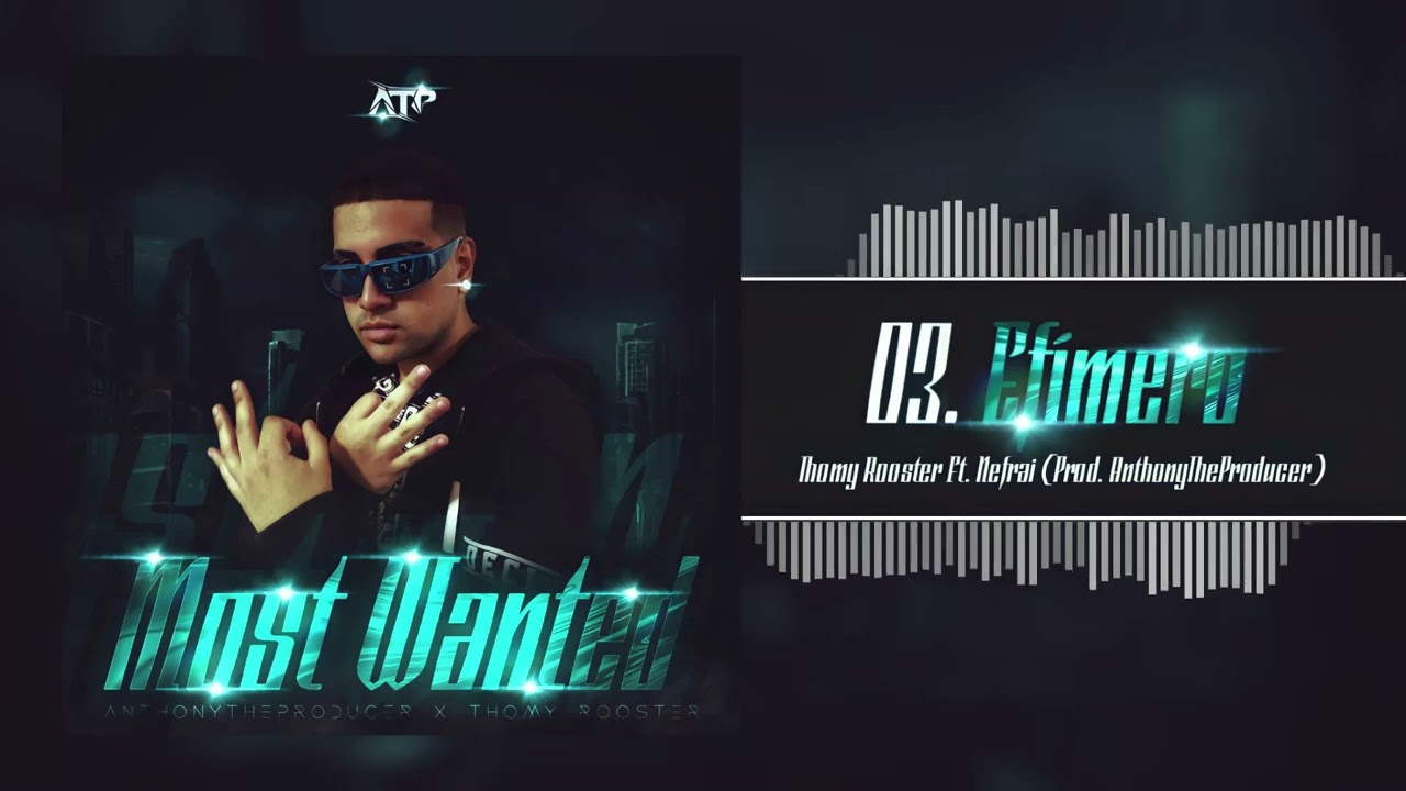 03. Efímero - Thomy Rooster Ft. Nefrai (Prod. AnthonyTheProducer) Most Wanted