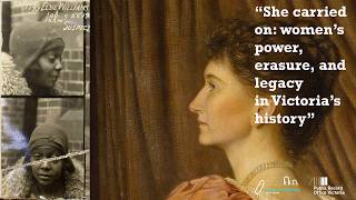 She Carried On: Women’s Power, Erasure, and Legacy in Victoria’s History