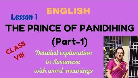 Class 8, Lesson 1 : The Prince of Panidihing (Part 1), Assamese Explanation