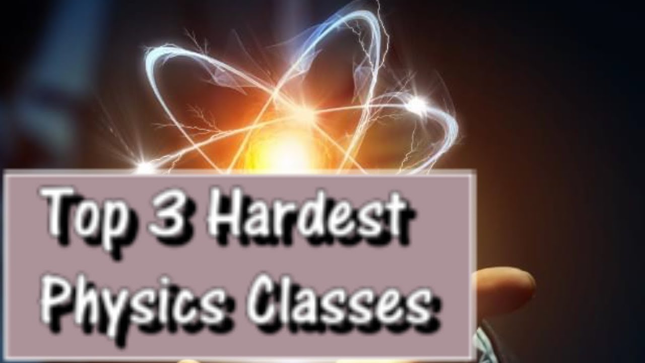 Hardest Physics Classes I'Ve Taken In Undergrad