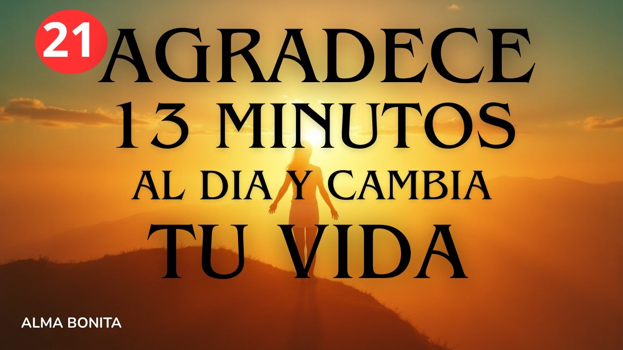 (13 minutos )Ejercicio “Gratitud que Eleva Tu Energía y Renueva Tu Día”