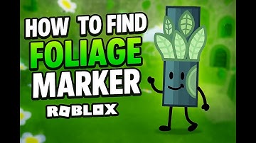 How to get Foliage Marker!