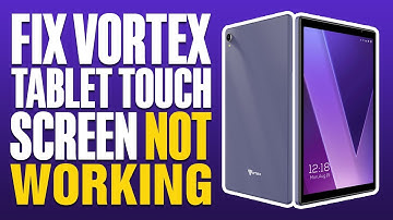 How To Fix Vortex Tablet Touch Screen Not Working