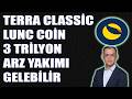 Terra Classic LUNC 3 Trilyon Yakım Gelebilir ! LUNC Coin Ciddi Yükseliş Geliyor