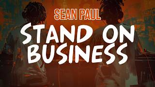 Sean Paul - Stand on Business (Lyric Video)