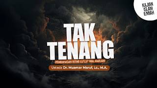 TAK TENANG - Ustadz Dr. Muamar Ma'ruf, Lc., M.A.