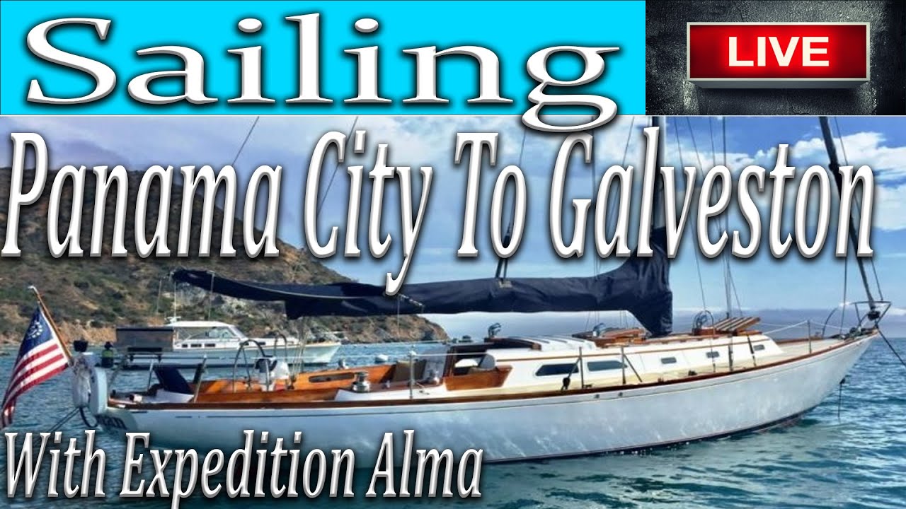 Sailing, Panama city to Galveston Live