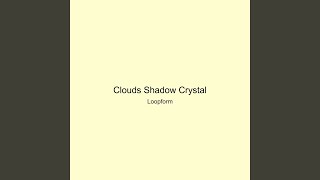Clouds Shadow Crystal