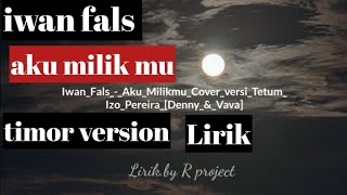 Iwan Fals Aku Milikmu timor version lirik