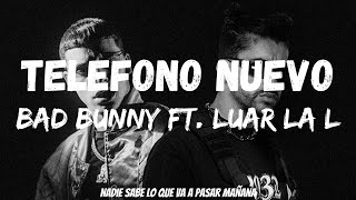 BAD BUNNY ft. LUAR LA L - TELEFONO NUEVO (Letra/Lyrics) | nadie sabe lo que va a pasar mañana