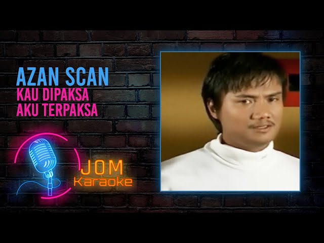 Azan Scan - Kau Dipaksa Aku Terpaksa (Official Karaoke Video) class=