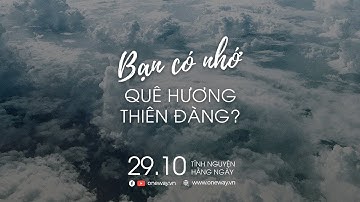Bạn Có Nhớ Quê Hương Thiên Đàng? | Oneway Radio - Tĩnh Nguyện Hằng Ngày 29/10/2022