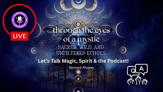 ✨ Through the Eyes of a Mystic LIVE: Let’s Talk Magic, Spirit & the Podcast! ✨
