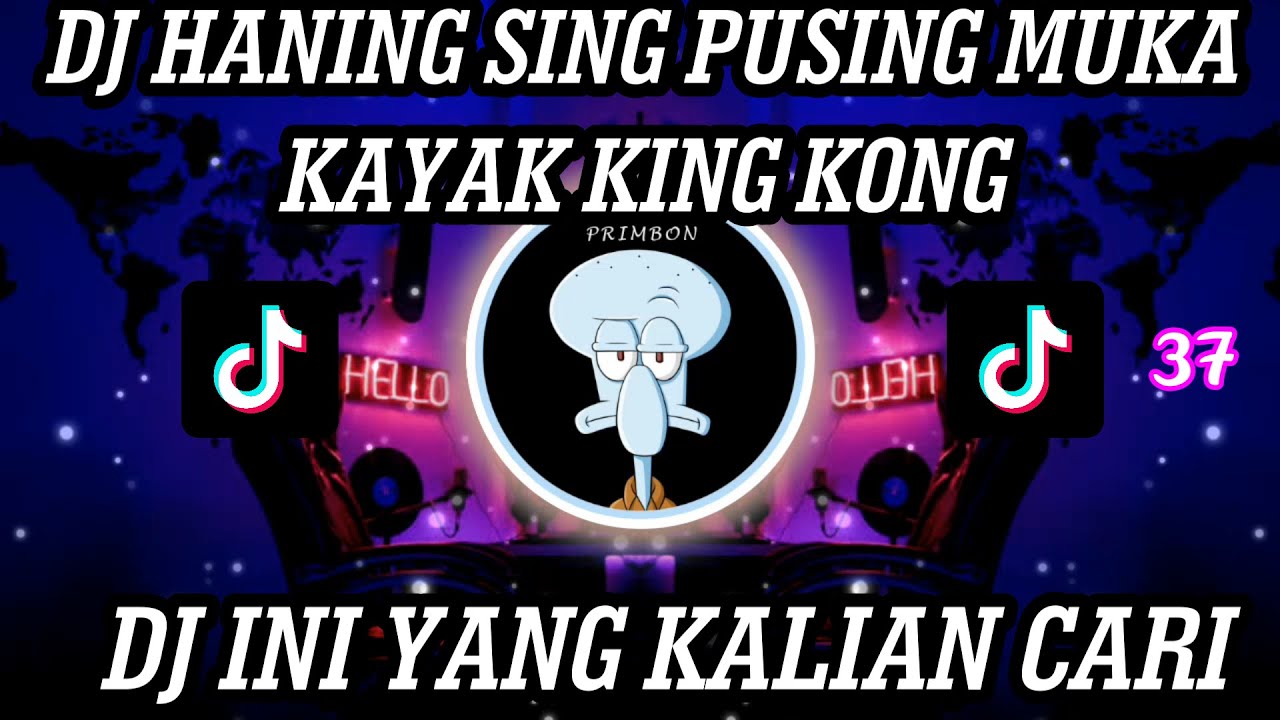 DJ HANING SING PUSING MUKA KAYA KINGKONG VIRAL TIK TOK TERBARU 2022 YANG KALIAN CARI