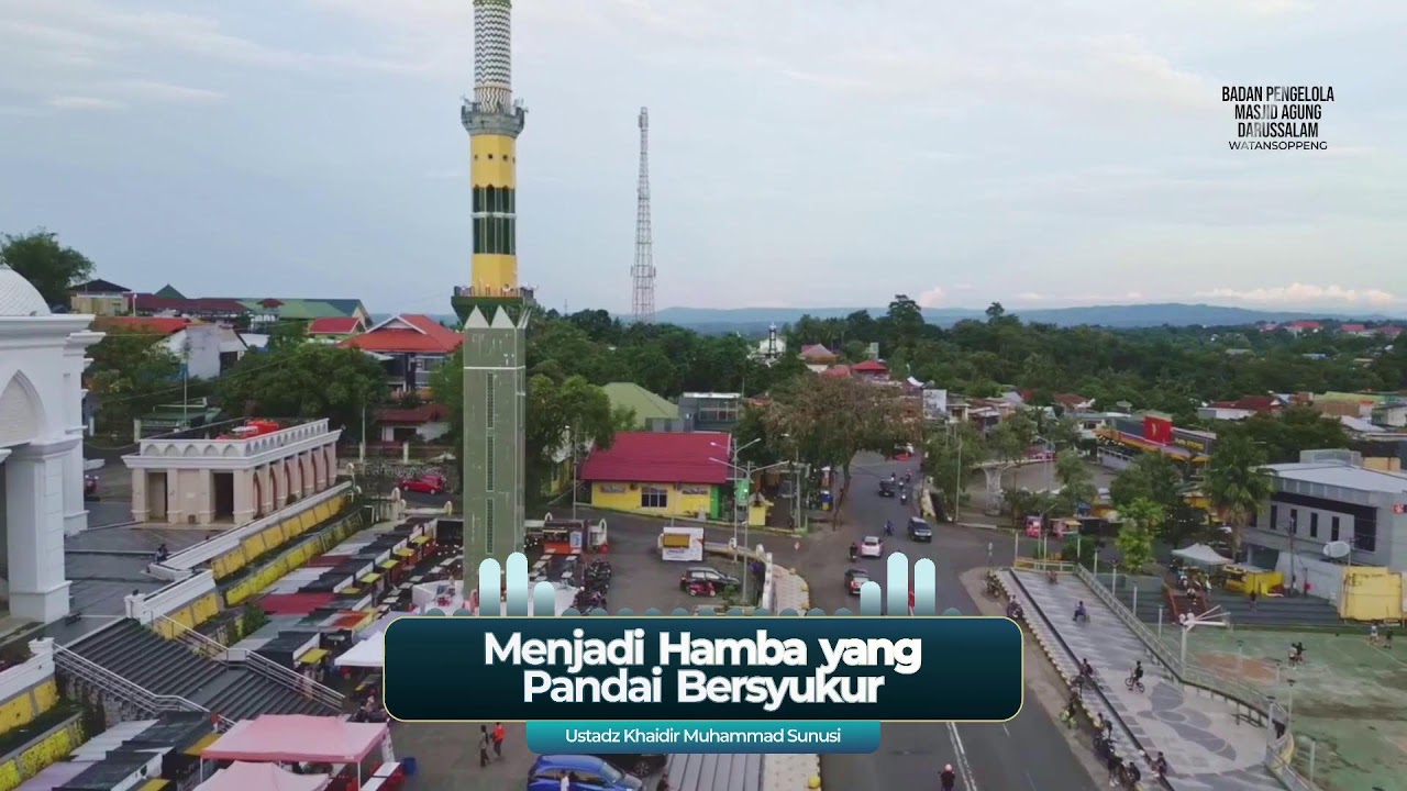 Menjadi Hamba yang Pandai Bersyukur - Ustadz Khaidir Muhammad Sunusi