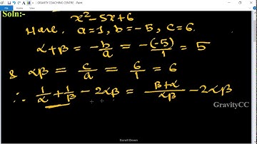Q10 | If α and β are zeroes of the quadratic polynomial x2 – 5x + 6, find the value of 1/α +1/β -2αβ