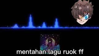 Mentahan ccp lagu ruok ff (mood)