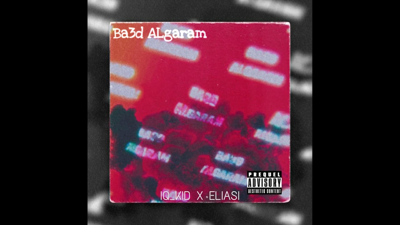 IQ KID YAKHALI X ELIASI | BA3D ALGARAM (Official Audio)