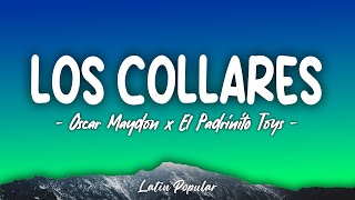 Oscar Maydon x El Padrinito Toys - Los Collares (Letra\\\\Lyrics) [En Vivo]